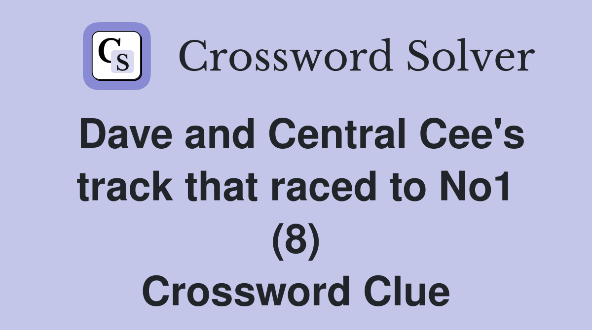 Dave and Central Cee's track that raced to No1 (8) Crossword Clue
